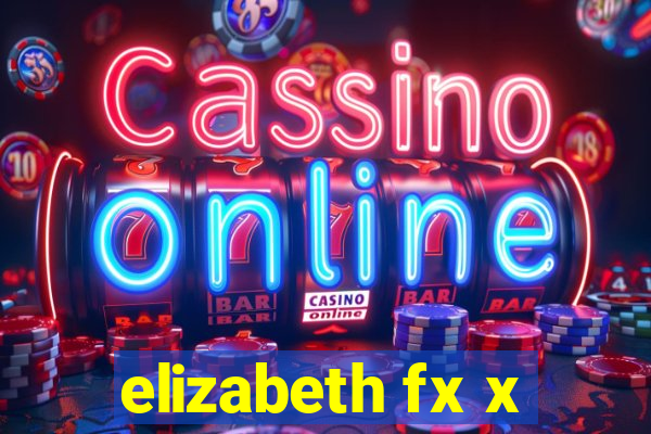 elizabeth fx x